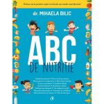 ABC de nutritie - Dr. Mihaela Bilic, editura Curtea Veche