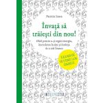 Invata sa traiesti din nou! - Patricia Ionea, editura Litera