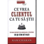 Ce vrea clientul ca tu sa stii - Ram Charan, editura Business Tech