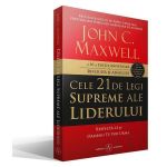 Cele 21 de legi supreme ale liderului - John C. Maxwell, editura Amaltea