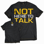 Dedicated T-Shirt Not Here to Talk