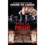 Atac la rege - Michael Dobbs, editura Rao