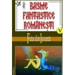 Basme fantastice romanesti volumele V VI VII - I. Oprisan
