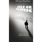 Cele ce plutesc - Mircea Daneliuc