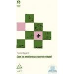 Cum se amelioreaza operele ratate - Pierre Bayard