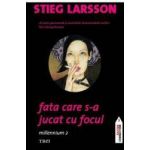 Fata care s-a jucat cu focul - Stieg Larsson