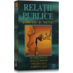 Relatii Publice. Strategii Si Tactici - Dennis L. Wilcox