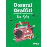 Dosarul Graffiti - Ana Rotea, editura Grupul Editorial Art
