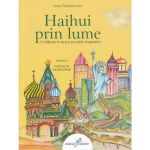 Haihui prin lume Vol.2 - Anca Semacovschi, editura All
