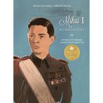 Mihai I al Romaniei - Adrian Cioroianu, Mihaela Simina, editura Curtea Veche