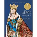 Maria a Romaniei - Adrian Cioroianu, Mihaela Simina, editura Curtea Veche
