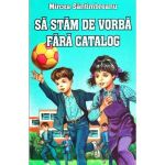 Sa stam de vorba fara catalog - Mircea Santimbreanu, editura Herra