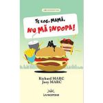 Te Rog, Mama, Nu Ma Indopa! - Richard Marc, Joey Marc, editura Livingstone