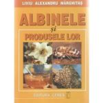 Albinele Si Produsele Lor - Liviu Alexandru Marghitas, editura Ceres