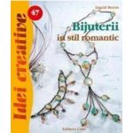 Idei Creative 47 - Bijuterii In Stil Romantic, editura Casa