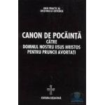 Canon de pocainta catre Domnul nostru Iisus Hristos pentru pruncii avortati