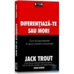 Diferentiaza-te sau mori - Jack Trout