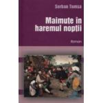 Maimute in haremul noptii - Serban Tomsa