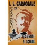 Momente si schite - I.L. Caragiale