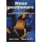 Noua pozitionare - Jack Trout Steve Rivkin