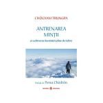 Antrenarea mintii - Chogyam Trungpa, editura Dharana