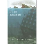 Cu apa pana la gat - Daniele Pernigotti, editura Seneca