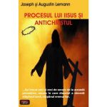 Procesul lui Iisus si antichristul - Joseph si Augustin Lemann, editura Antet