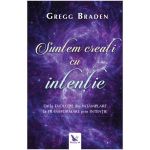 Suntem creati cu intentie - Gregg Braden, editura For You