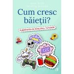 Cum cresc baietii? - Alex Frith, Felicity Brooks, editura Curtea Veche