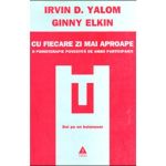 Cu fiecare zi mai aproape - Irvin D. Yalom, Ginny Elkin, editura Trei
