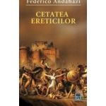 Cetatea ereticilor - Federico Andahazi
