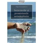 Intarzierile si promisiunile neindeplinite - Olga Krasnikova