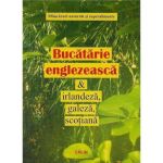 Bucatarie englezeasca si iralneza, galeza, scotiana, editura Calin