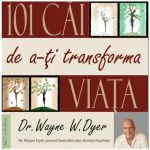 Cd Carte Audio 101 Cai de a-ti transforma viata - Wayne W. Dyer, editura Act Si Politon