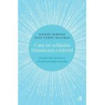 Cum ne schimba Dumnezeu creierul - Andrew Newberg, Mark Robert Waldman, editura Curtea Veche