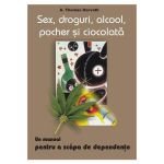 Sex, droguri, alcool, pocher si ciocolata - A. Thomas Horvath, editura Antet