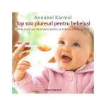 Top 100 piureuri pentru bebelusi - Annabel Karmel, editura Paralela 45