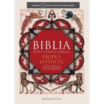 Biblia dupa textul ebraic: Exodul. Leviticul, editura Humanitas