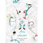 Arta relaxarii - Carte de colorat antistres, editura Didactica Publishing House