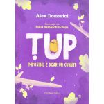 Tup. Imposibil e doar un cuvant - Alex Donovici, editura Curtea Veche