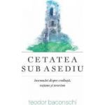 Cetatea sub asediu - Teodor Baconschi