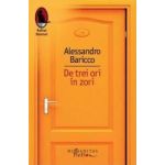 De trei ori in zori - Alessandro Baricco