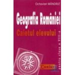 Geografia Romaniei. Caietul elevului clasa a VIII-a - Octavian Mandrut