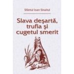 Slava desarta trufia si cugetul smerit - Sfantul Ioan Sinaitul