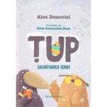 Tup. Salvatoarea iernii - Alex Donovici, editura Curtea Veche