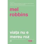 Viata nu e mereu roz - Mel Robbins, editura Curtea Veche