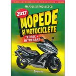 Mopede si motociclete. Ed. 2017 - Marius Stanculescu, editura Teocora