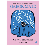 Carte, cand corpul spune nu, Gabor Mate - Curtea Veche