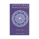 Aventurile sufletului -carte- James van Praagh - Adevar Divin