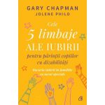 Carte, Cele 5 limbaje ale iubirii pentru parintii copiilor cu dizabilitati, Gary Chapman si Jolene Philo - Curtea Veche